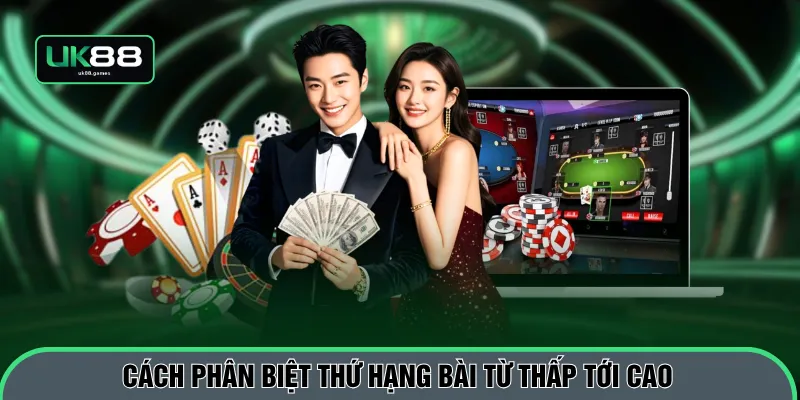 Cách phân biệt thứ hạng bài từ thấp tới cao