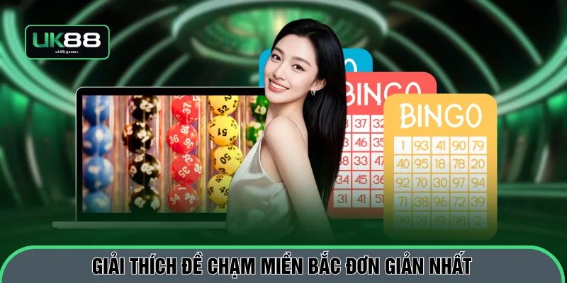 Giải thích đề chạm miền Bắc đơn giản nhất