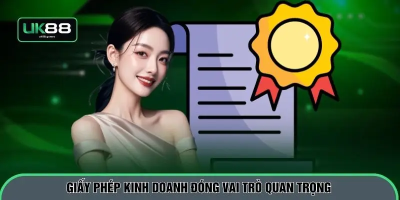 Giấy phép kinh doanh đóng vai trò quan trọng