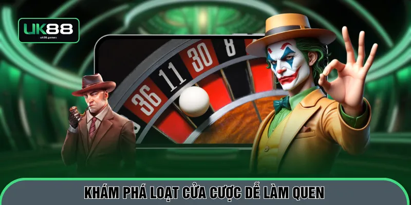 Khám phá loạt cửa cược dễ làm quen