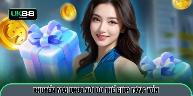 Khuyến mãi UK88 với ưu thế giúp tăng vốn