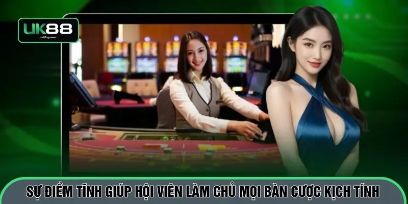 Sự điềm tĩnh giúp hội viên làm chủ mọi bàn cược kịch tính