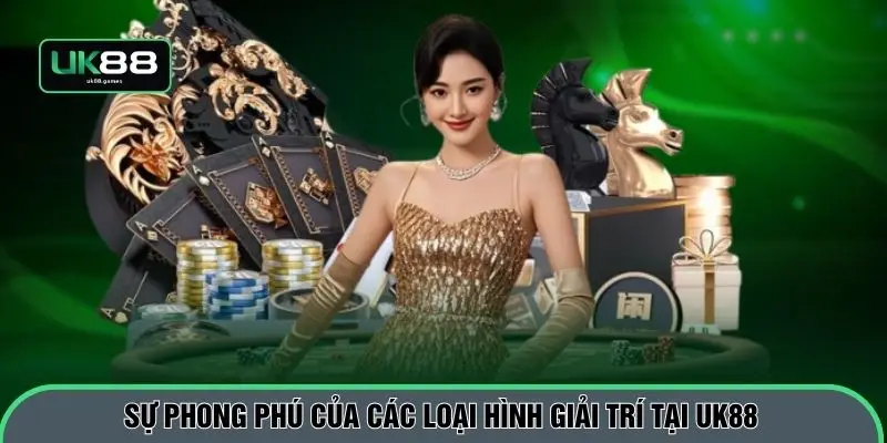 Sự phong phú của các loại hình giải trí tại UK88
