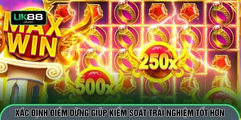 Xác định điểm dừng giúp kiểm soát trải nghiệm tốt hơn