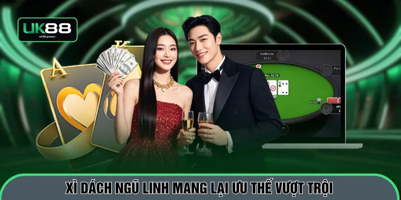 Xì dách ngũ linh mang lại ưu thế vượt trội